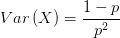 Var\left( X \right) =\frac{1-p}{p^{2} } 