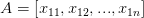 A=\left[ x_{11}, x_{12},...,x_{1n}   \right] 