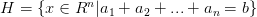 H=\left\{ x\in R^{n} |a_{1} +a_{2}+...+a_{n} =b  \right\} 