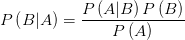 P\left( B|A \right) =\frac{P\left( A|B \right)P\left( B\right)  }{P\left( A \right) } 