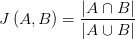 J\left( A,B \right) =\frac{\left| A\cap B\right| }{\left|A\cup B \right| } 