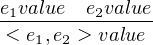 e1value--e2value
 < e1,e2 > value
