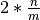 2*\frac{n}{m}