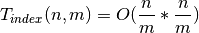T_{index}(n, m) = O(\frac{n}{m} * \frac{n}{m})
