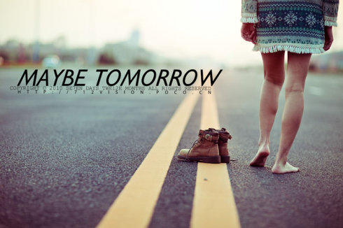 Maybe tomorrow.jpeg