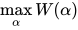 \max \limits_{\alpha} W(\alpha)