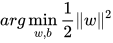 arg \min \limits_{w, b} \frac{1}{2} \lVert w \rVert ^{2}
