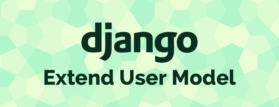 如何扩展Django User模型