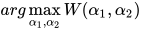arg \max \limits_{\alpha_{1}, \alpha_{2}} W(\alpha_{1}, \alpha_{2})