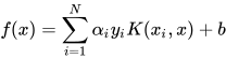 f(x) = \sum_{i=1}^{N}\alpha_{i}y_{i} K(x_{i}, x) + b