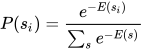 P(s_i)= \frac{e^{-E(s_i)}}{\sum_s{e^{-E(s)}}}