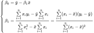 \left\{ \begin{array}{l} \beta_0 = \bar{y} - \beta_1 \bar{x} \\[0.2cm] \beta_1 = \dfrac{\sum\limits_{i=1}^n x_i y_i - \bar{y} \sum_\limits{i=1}^n x_i}{\sum\limits_{i=1}^n x^2_i - \bar{x} \sum\limits_{i=1}^n x_i} = \dfrac{\sum\limits_{i=1}^n (x_i - \bar{x})(y_i - \bar{y})}{\sum\limits_{i=1}^n (x_i - \bar{x})^2} \end{array} \right.