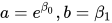 a= e^{\beta_0}, b= \beta_1