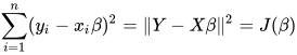 \sum_{i=1}^n (y_i - x_i \beta)^2 = \|Y-X \beta\|^2 = J(\beta)