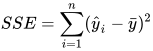 SSE = \sum_{i=1}^n (\hat{y}_i - \bar{y})^2
