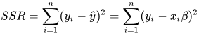 SSR = \sum_{i=1}^n (y_i - \hat{y})^2 = \sum_{i=1}^n (y_i - x_i \beta)^2