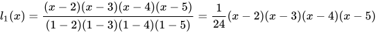 l_{1}(x)=\frac{(x-2)(x-3)(x-4)(x-5)}{(1-2)(1-3)(1-4)(1-5)}=\frac{1}{24}(x-2)(x-3)(x-4)(x-5)