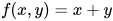 f(x, y)=x+y