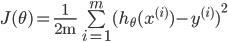 J(\theta ) = \frac{1}{{2{\text{m}}}}\sum\limits_{i = 1}^m {{{({h_\theta }({x^{(i)}}) - {y^{(i)}})}^2}} 