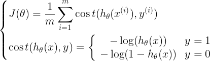 \left{ \begin{gathered} J(\theta ) = \frac{1}{m}\sum\limits_{i = 1}^m {\cos t({h_\theta }({x^{(i)}}),{y^{(i)}})}  \hfill \ \cos t({h_\theta }(x),y) = \left{ {\begin{array}{c}    { - \log ({h_\theta }(x))} \    { - \log (1 - {h_\theta }(x))}  \end{array} \begin{array}{c}    {y = 1} \    {y = 0}  \end{array} } \right. \hfill \ \end{gathered}  \right.