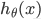 {{h_\theta }(x)}