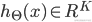{h_\Theta }(x) \in {R^K}
