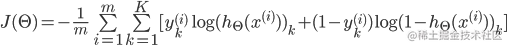 J(\Theta ) =  - \frac{1}{m}\sum\limits_{i = 1}^m {\sum\limits_{k = 1}^K {[y_k^{(i)}\log {{({h_\Theta }({x^{(i)}}))}k}} }  + (1 - y_k^{(i)})\log {(1 - {h\Theta }({x^{(i)}}))_k}]