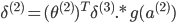 {\delta ^{(2)}} = {({\theta ^{(2)}})^T}{\delta ^{(3)}}.*{g^}({a^{(2)}})