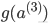 {g^}({a^{(3)}})