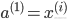 {a^{(1)}} = {x^{(i)}}