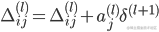 \Delta _{ij}^{(l)} = \Delta _{ij}^{(l)} + a_j^{(l)}{\delta ^{(l + 1)}}