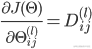 \frac{{\partial J(\Theta )}}{{\partial \Theta {ij}^{(l)}}} = D{ij}^{(l)}