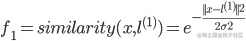 {f_1} = similarity(x,{l^{(1)}}) = {e^{ - \frac{{||x - {l^{(1)}}|{|^2}}}{{2{\sigma ^2}}}}}
