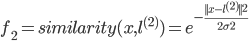 {f_2} = similarity(x,{l^{(2)}}) = {e^{ - \frac{{||x - {l^{(2)}}|{|^2}}}{{2{\sigma ^2}}}}}