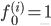 f_0^{(i)} = 1