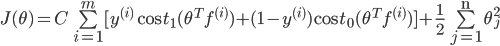 J(\theta ) = C\sum\limits_{i = 1}^m {[{y^{(i)}}\cos {t_1}({\theta ^T}{f^{(i)}}) + (1 - {y^{(i)}})\cos {t_0}({\theta ^T}{f^{(i)}})} ] + \frac{1}{2}\sum\limits_{j = 1}^{\text{n}} {\theta _j^2} 