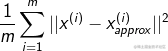 ?{1 \over m}\sum\limits_{i = 1}^m {||{x^{(i)}} - x_{approx}^{(i)}|{|^2}} ?