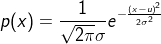 ?p(x) = {1 \over {\sqrt {2\pi } \sigma }}{e^{ - {{{{(x - u)}^2}} \over {2{\sigma ^2}}}}}?