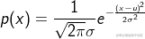 ?p(x) = {1 \over {\sqrt {2\pi } \sigma }}{e^{ - {{{{(x - u)}^2}} \over {2{\sigma ^2}}}}}?