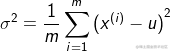 ?{\sigma ^2} = {1 \over m}\sum\limits_{i = 1}^m {{{({x^{(i)}} - u)}^2}} ?
