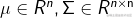 ?\mu  \in {R^n},\Sigma  \in {R^{n \times {\rm{n}}}}?