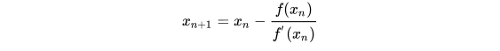 x_{n+1} = x_n - \frac{f(x_n)}{f^{'}(x_n)}\\