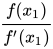 \frac{f(x_1)}{f'(x_1)}
