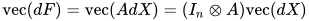 \mathrm{vec}(dF) = \mathrm{vec}(AdX) = (I_n\otimes A)\mathrm{vec}(dX)