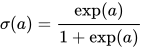 \sigma(a) = \frac{\exp(a)}{1+\exp(a)}