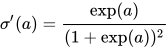 \sigma'(a) = \frac{\exp(a)}{(1+\exp(a))^2}