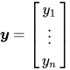 \boldsymbol{y} = \begin{bmatrix}y_1 \\ \vdots \\ y_n\end{bmatrix}