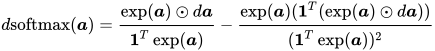 d\text{softmax}(\boldsymbol{a}) = \frac{\exp(\boldsymbol{a})\odot d\boldsymbol{a}}{\boldsymbol{1}^T\exp(\boldsymbol{a})} - \frac{\exp(\boldsymbol{a}) (\boldsymbol{1}^T(\exp(\boldsymbol{a})\odot d\boldsymbol{a}))}{(\boldsymbol{1}^T\exp(\boldsymbol{a}))^2}