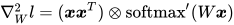 \nabla^2_W l = (\boldsymbol{x}\boldsymbol{x}^T) \otimes \text{softmax}'(W\boldsymbol{x})