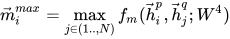 \vec{m}_i^{max} = \max\limits_{j \in (1..,N)}f_m(\vec{h}_i^p, \vec{h}_j^q; W^4)